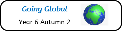 Going Global: Year 6 Autumn 2